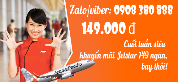 Cuối tuần siêu khuyến mãi Jetstar 149 ngàn, bay thôi!