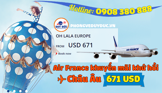 Hãng Air France khuyến mãi khứ hồi đi Châu Âu 671 USD