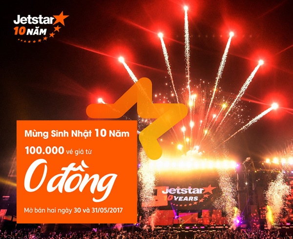 Mừng sinh nhật 10 tuổi Jetstar siêu khuyến mãi vé 0 đồng