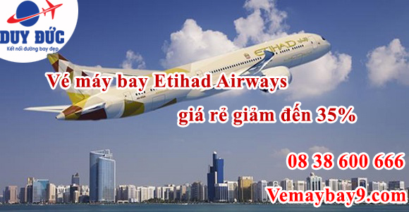 Khuyến mãi vé máy bay Etihad Airways giá rẻ giảm đến 35%