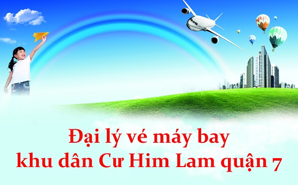 Đại lý vé máy bay khu dân Cư Him Lam quận 7