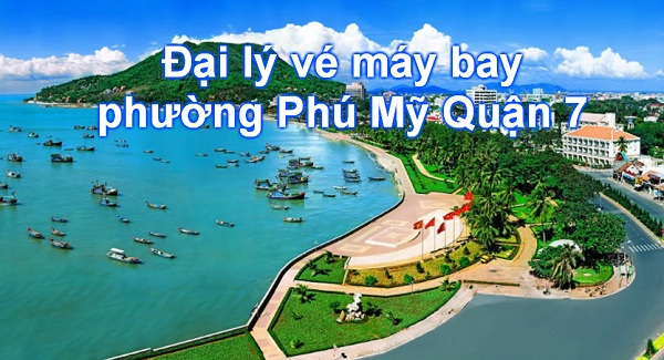 Đại lý vé máy bay phường Phú Mỹ Quận 7