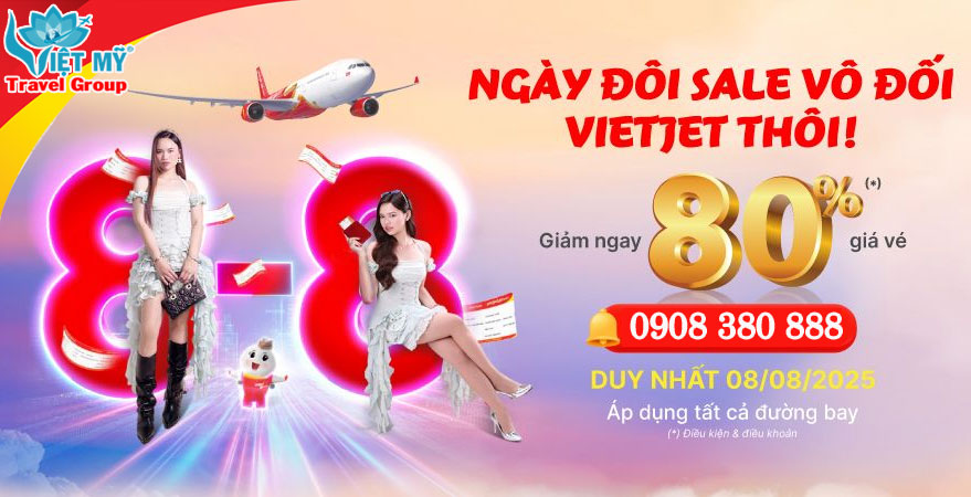 Sale “Ngày Đôi 8/8” – Giảm TỚI 80% giá vé Eco cùng Vietjet!