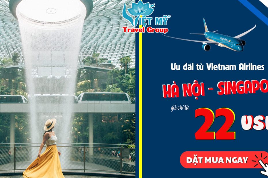 Ưu đãi Hà Nội đi Singapore từ 22 USD hãng Vietnam Airlines