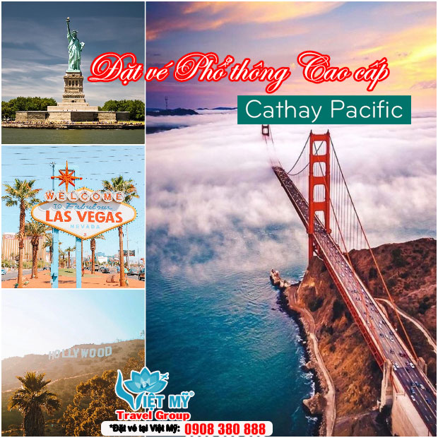 Ưu đãi hạng Phổ thông Cao cấp Cathay Pacific – Đi Mỹ, Châu Âu, Úc dễ dàng hơn