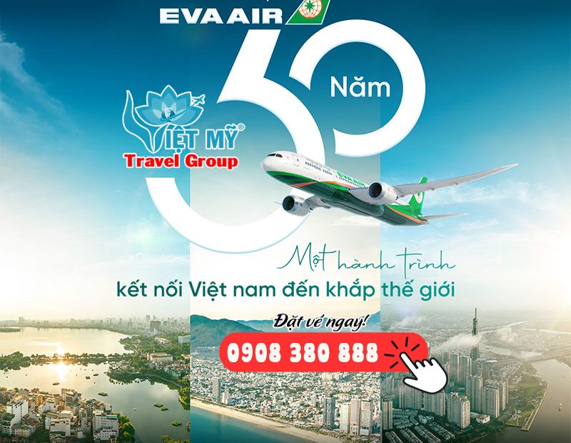 EVA Air - Hơn 30 năm đồng hành kết nối Việt Nam với thế giới