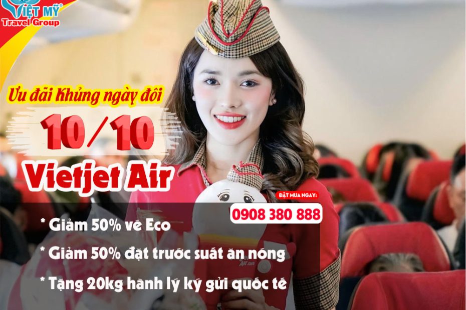 Ưu đãi Khủng ngày đôi 10/10 của Vietjet Air - đừng bỏ lỡ!