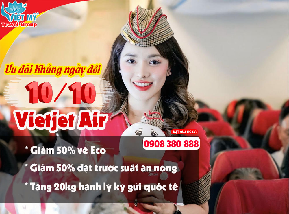 Ưu đãi Khủng ngày đôi 10/10 của Vietjet Air - đừng bỏ lỡ!