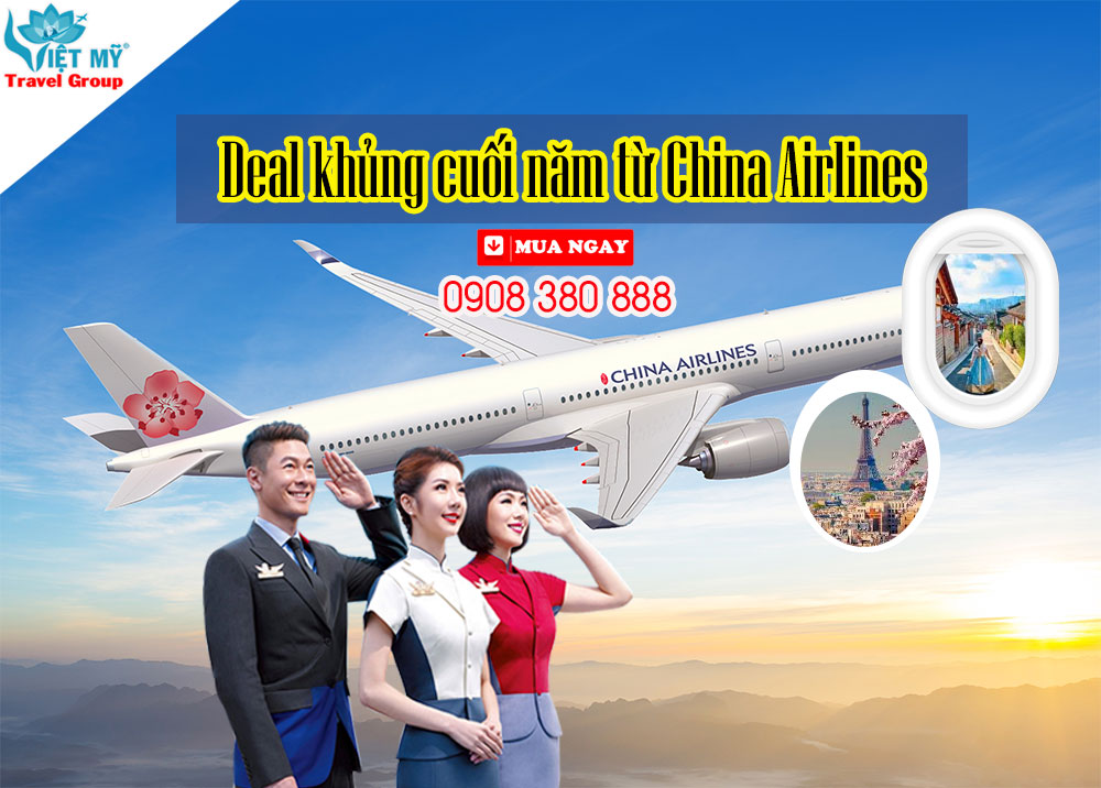 Deal khủng cuối năm từ China Airlines - Bay khắp năm châu!
