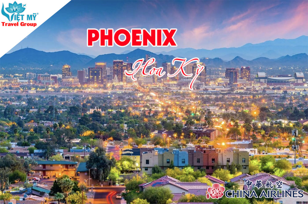 Ưu đãi lớn đường bay Phoenix từ China Airlines – nhận ngay mức giảm đến 19%