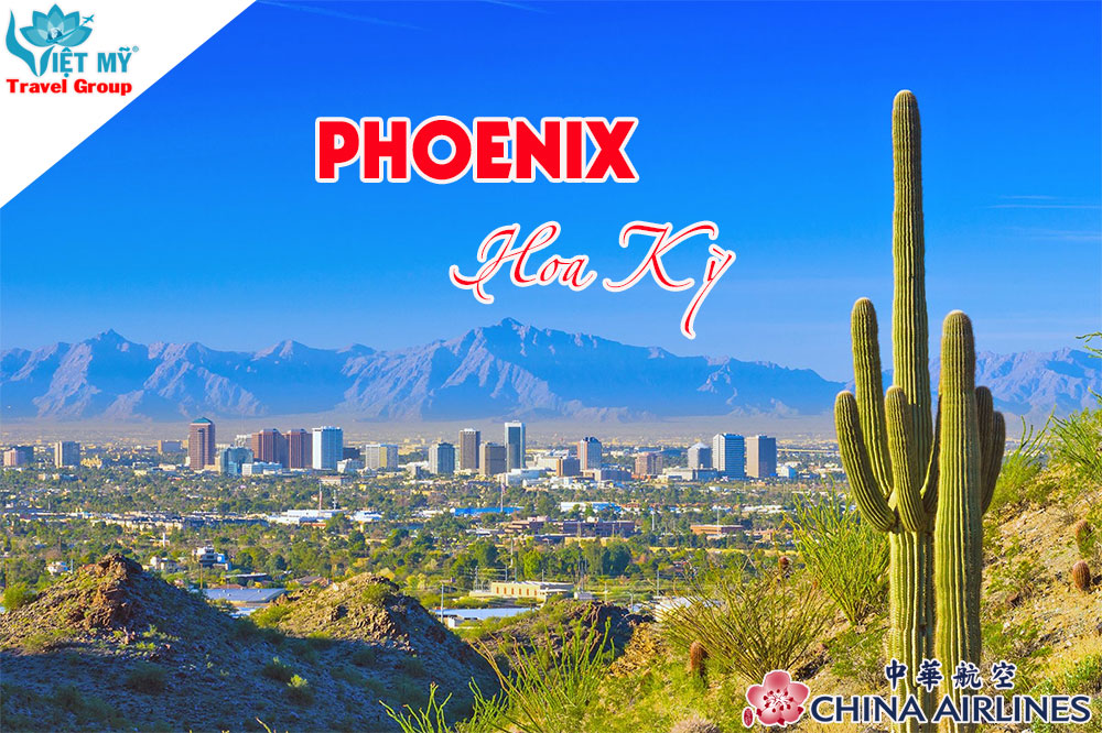 Ưu đãi lớn đường bay Phoenix từ China Airlines – nhận ngay mức giảm đến 19%