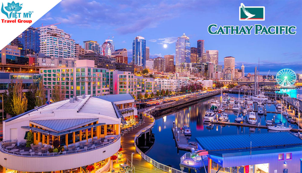 Săn vé Seattle ưu đãi từ Hà Nội và TP.HCM cùng Cathay Pacific