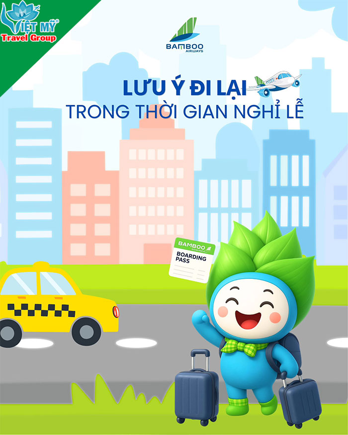 Lưu ý đi máy bay dịp lễ 30/4 – 1/5 cùng Bamboo Airways