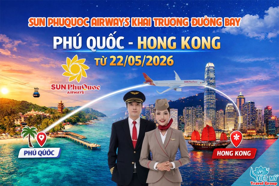 Sun PhuQuoc Airways mở đường bay Phú Quốc – Hong Kong từ 22/05/2026