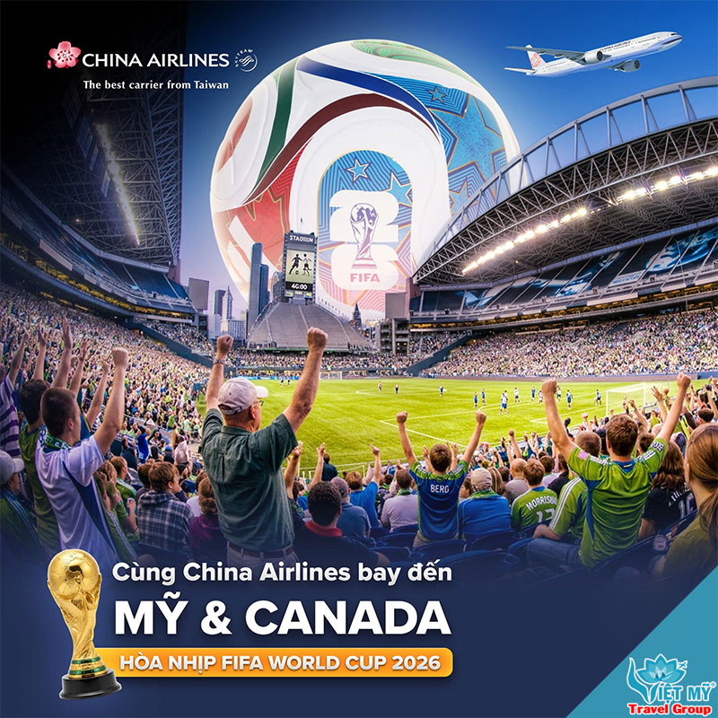 Cháy hết mình tại tâm điểm World Cup 2026 cùng China Airlines