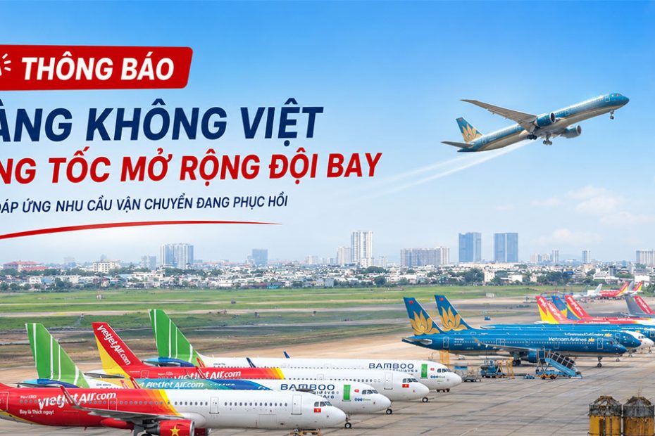 Hàng không Việt tăng tốc mở rộng đội bay, đáp ứng nhu cầu vận chuyển đang phục hồi!