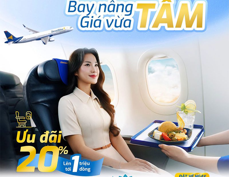 Bay nâng tầm - giá vừa tầm cùng Vietravel Airlines (Ưu đãi hạng Cao Cấp gần 1.000.000 đồng)