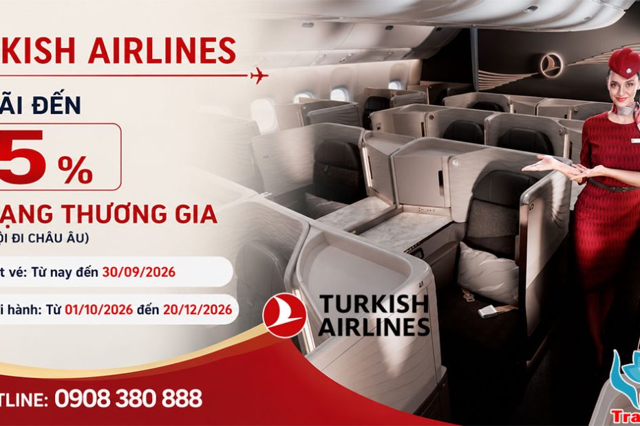 Turkish Airlines ưu đãi 15% giá vé hạng Thương Gia từ Hà Nội đi châu Âu