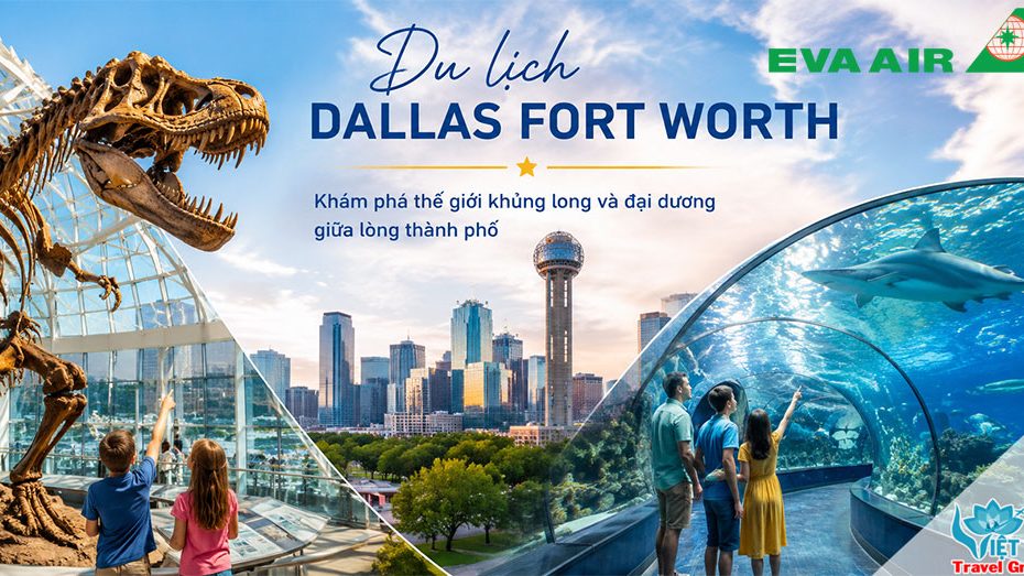Dallas Fort Worth có gì? Gợi ý điểm đến “giải nhiệt” cực thú vị mùa hè!