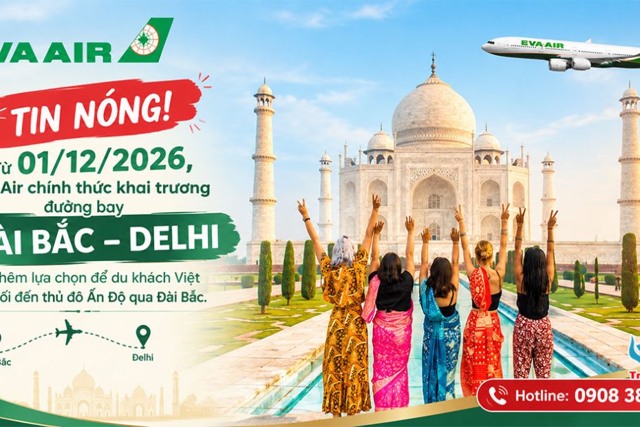 Khám phá Delhi cùng EVA Air qua hành trình nối chuyến Đài Bắc